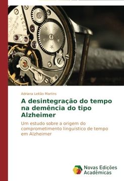 portada A Desintegracao Do Tempo Na Demencia Do Tipo Alzheimer