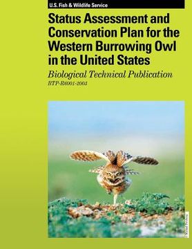 portada Status Assessment and Conservation Plan for the Western Burrowing Owl in the United States: Biological Technical Publication R6001-2003