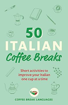 portada 50 Italian Coffee Breaks: Short Activities to Improve Your Italian one cup at a Time (en Inglés)