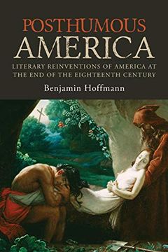 portada Posthumous America: Literary Reinventions of America at the end of the Eighteenth Century (en Inglés)