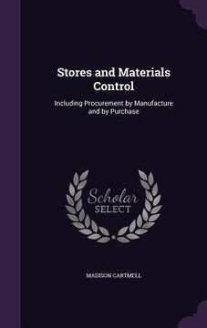 portada Stores and Materials Control: Including Procurement by Manufacture and by Purchase (en Inglés)