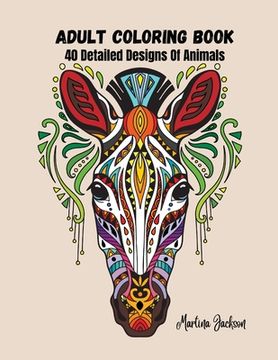 portada Adult Coloring Book - A Variety Of Animals: 40 Detailed Coloring Pages Animals, Insects (en Inglés)