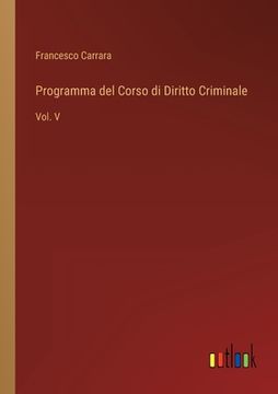 portada Programma del Corso di Diritto Criminale: Vol. V