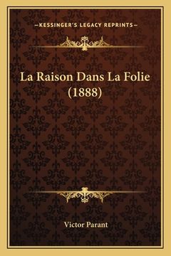 portada La Raison Dans La Folie (1888) (en Francés)