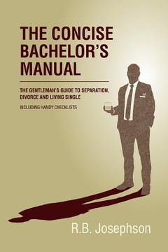 portada The Concise Bachelor's Manual: The Gentleman's Guide to Separation, Divorce and Living Single: Including Handy Checklists