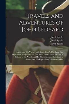 portada Travels and Adventures of John Ledyard [Microform]: Comprising his Voyage With Capt. Cook's Third and Last Expedition; His Journey on Foot 1300 Miles.   And Residence in Siberia; And His.