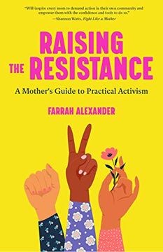 portada Raising the Resistance: A Mother's Guide to Practical Activism (en Inglés)