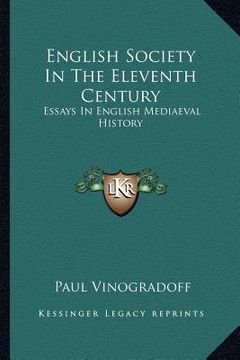portada english society in the eleventh century: essays in english mediaeval history (en Inglés)