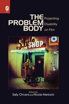 portada The Problem Body: Projecting Disability on Film (in English)