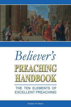 portada Believer's Preaching Handbook: The Ten Elements of Excellent Preaching (en Inglés)