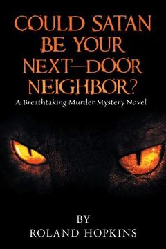 portada Could Satan Be Your Next-Door Neighbor?: A Breathtaking Murder Mystery Novel (en Inglés)