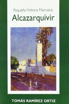 portada Pequeña historia marrueca: alcazarquivir