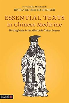 portada Essential Texts in Chinese Medicine: The Single Idea in the Mind of the Yellow Emperor (in English)