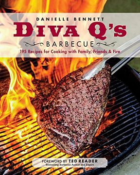 portada Diva q's Barbecue: 195 Recipes for Cooking With Family, Friends & Fire (en Inglés)