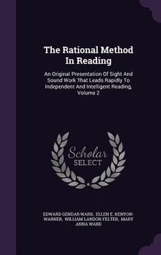 portada The Rational Method In Reading: An Original Presentation Of Sight And Sound Work That Leads Rapidly To Independent And Intelligent Reading, Volume 2 (en Inglés)