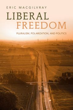 portada Liberal Freedom: Pluralism, Polarization, and Politics (en Inglés)