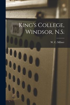 portada King's College, Windsor, N.S. [microform]