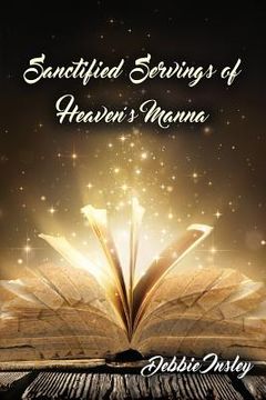 portada Sanctified Servings of Heaven's Manna (en Inglés)