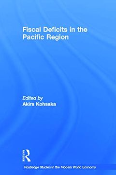 portada Fiscal Deficits in the Pacific Region (Routledge Studies in the Modern World Economy) (en Inglés)