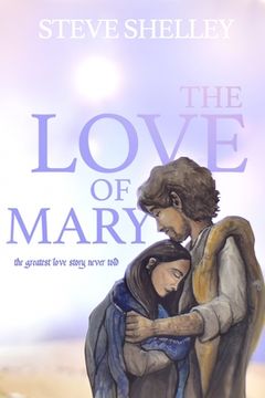 portada The Love of Mary: the greatest love story never told (en Inglés)