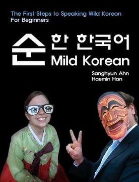 portada Mild Korean: The First Steps to Speak Wild Korean (en Inglés)
