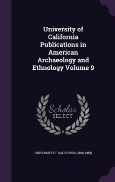 portada University of California Publications in American Archaeology and Ethnology Volume 9 (en Inglés)