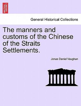 portada the manners and customs of the chinese of the straits settlements. (en Inglés)