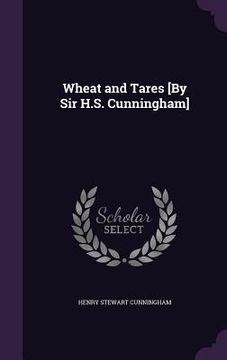 portada Wheat and Tares [By Sir H.S. Cunningham] (in English)
