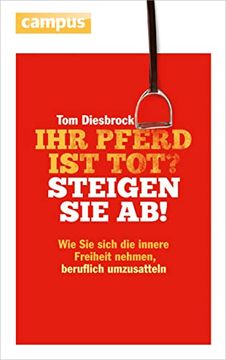 portada Ihr Pferd ist Tot? Steigen sie Ab! Wie sie Sich die Innere Freiheit Nehmen, Beruflich Umzusatteln (en Alemán)