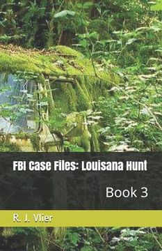 portada FBI Case Files: Louisana Hunt: Book 3 (en Inglés)