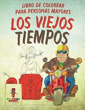 portada Los Viejos Tiempos: Libro de Colorear Para Personas Mayores (in Spanish)