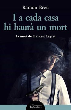 portada I a Cada Casa hi Haurà un Mort: La Mort de Francesc Layret (en Catalá)