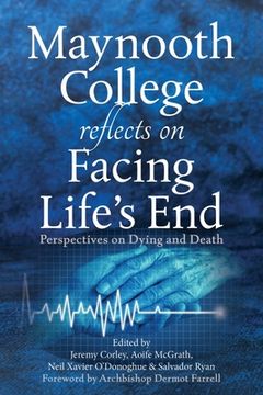 portada Maynooth College Reflects on Facing Life's End: Perspectives on Dying and Death (in English)