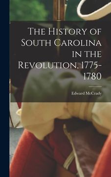 portada The History of South Carolina in the Revolution, 1775-1780