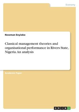 portada Classical management theories and organisational performance in Rivers State, Nigeria. An analysis (en Inglés)