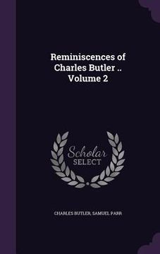portada Reminiscences of Charles Butler .. Volume 2 (in English)