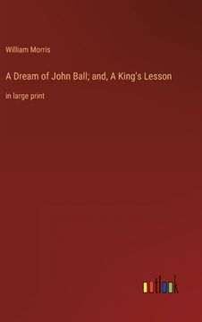 portada A Dream of John Ball; and, A King's Lesson: in large print 
