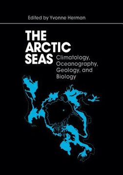 portada The Arctic Seas: Climatology, Oceanography, Geology, and Biology (en Inglés)