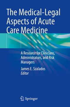 portada The Medical-Legal Aspects of Acute Care Medicine: A Resource for Clinicians, Administrators, and Risk Managers