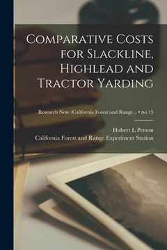 portada Comparative Costs for Slackline, Highlead and Tractor Yarding; no.15