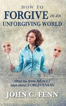 portada How to Forgive in an Unforgiving World (in English)
