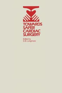 portada Towards Safer Cardiac Surgery: Based Upon the Proceedings of an International Symposium Held at the University of York 8-10th April, 1980 (en Inglés)