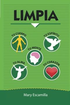 portada Limpia tu Cuerpo, tu Mente, tu Espíritu, tu Alma, tu Corazón (in Spanish)