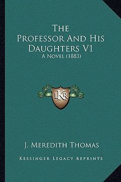 portada the professor and his daughters v1: a novel (1883) (en Inglés)