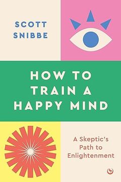 portada How to Train a Happy Mind: A Skeptic's Path to Enlightenment