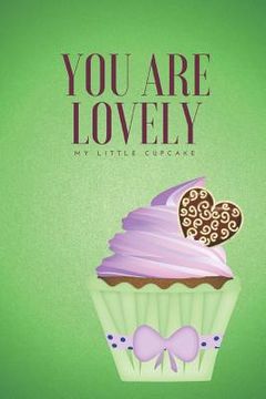 portada You Are Lovely: My Little Cupcake (in English)