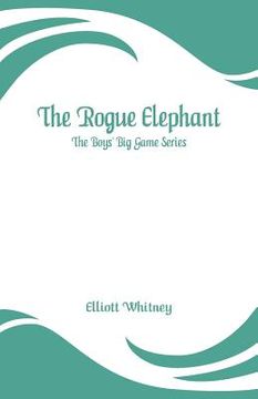 portada The Rogue Elephant: The Boys' Big Game Series (en Inglés)