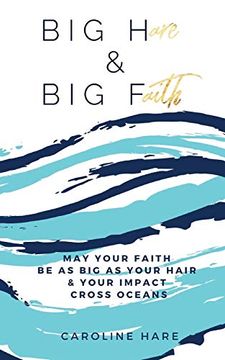 portada Big Hare & big Faith: May Your Faith be as big as Your Hair & Your Impact Cross Oceans (en Inglés)