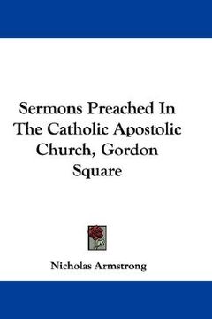 portada sermons preached in the catholic apostolic church, gordon square (en Inglés)