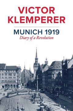 portada Munich 1919: Diary of a Revolution (en Inglés)
